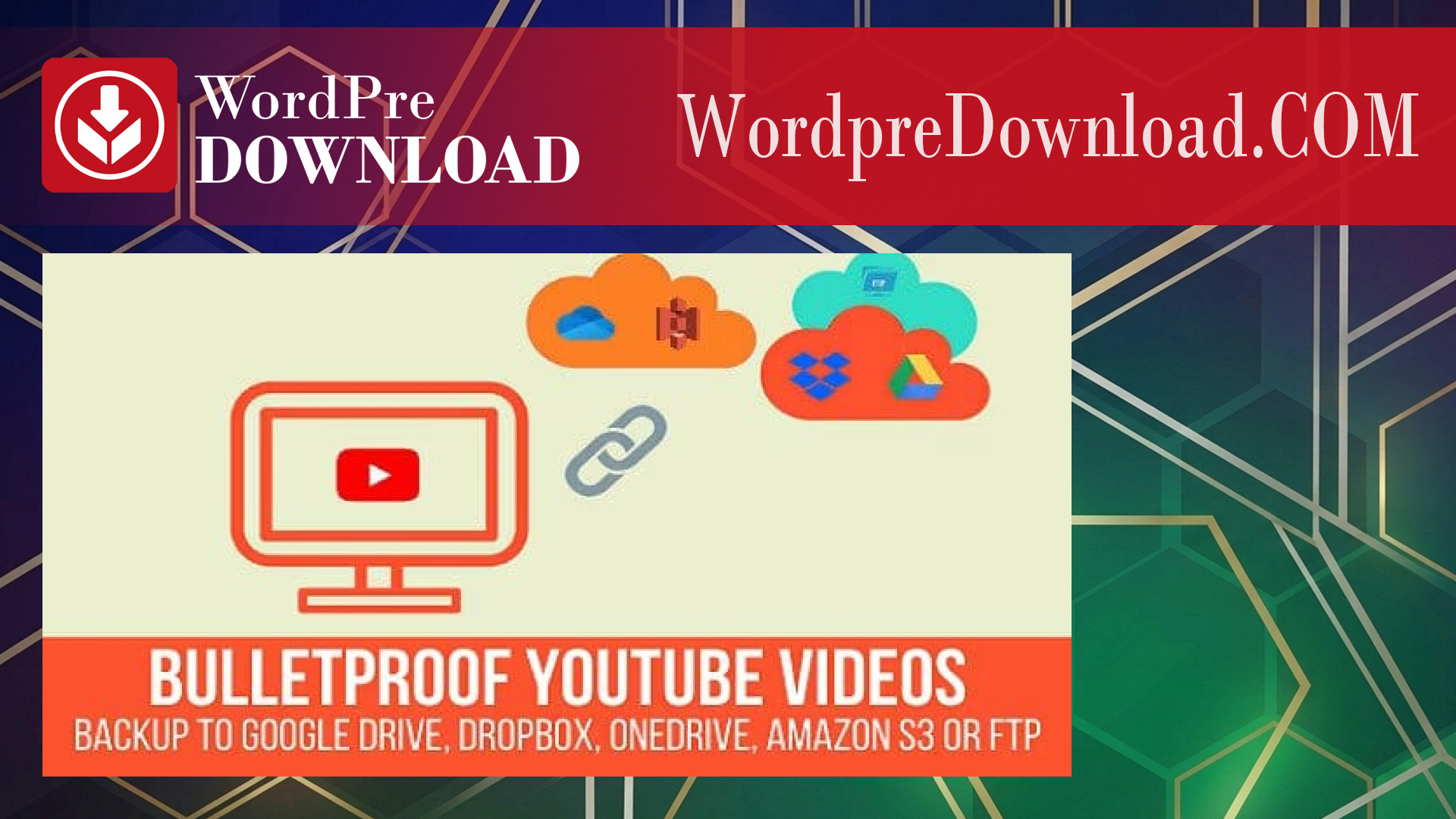 Bulletproof YouTube Videos – Backup to Google Drive, Dropbox, OneDrive, Amazon S3 – WordpreDownload.COM